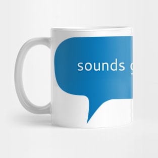 Sounds gay i’m in text message Mug